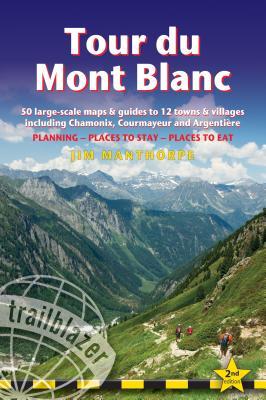 Tour du Mont Blanc: Includes 50 Large-Scale Walking Maps & Guides to 12 Towns and Villages - Planning, Places to Stay, Places to Eat