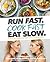 Run Fast. Cook Fast. Eat Sl...