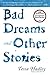 Bad Dreams and Other Stories: Edge Hill Prize Winner – Illuminating the Extraordinary Within Ordinary Life