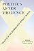 Politics after Violence: Le...