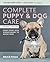Complete Puppy & Dog Care