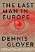 The Last Man in Europe: A Novel