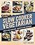 Slow Cooker - Vegetarian by Katy Holder