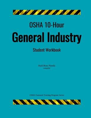 OSHA 10-Hour General Industry; Student Workbook (OSHA Outreach Training Program)