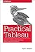 Practical Tableau: 100 Tips, Tutorials, and Strategies from a Tableau Zen Master