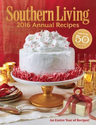 Southern Living 2016 Annual Recipes: Every Single Recipe from 2016 (Hardcover)