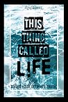 This Thing Called Life: Living Your Ultimate Truth