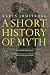 A Short History Of Myth (Myths)
