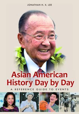 Asian American History Day by Day: A Reference Guide to Events