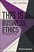 This is Business Ethics: An Introduction (This is Philosophy)