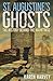 St. Augustine's Ghosts by Karen Harvey St. Augustine's Ghosts by Karen Harvey