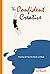 The Confident Creative: Drawing to Free the Hand and Mind