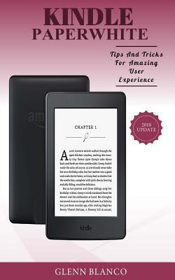 Kindle Paperwhite Owner?s Guide: Tips and Tricks for Amazing User Experience