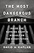 The Most Dangerous Branch: ...
