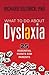 What to Do About Dyslexia: ...