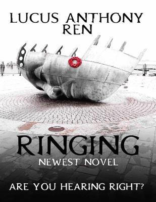 Ringing: Newest Novel: Are You Hearing Right?