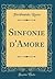Sinfonie d'Amore (Classic Reprint) by Ferdinando Russo