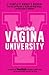 Women's Health Vagina University: A Complete Owner's Manual from Sex and Periods to Health and Body Image--And Everything in Between