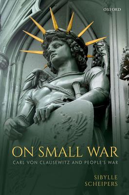 On Small War: Carl von Clausewitz and People's War (Hardcover)