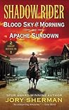 Shadow Rider: Blood Sky at Morning and Shadow Rider: Apache Sundown: First Two Classic American Westerns – Action-Packed Frontier Justice
