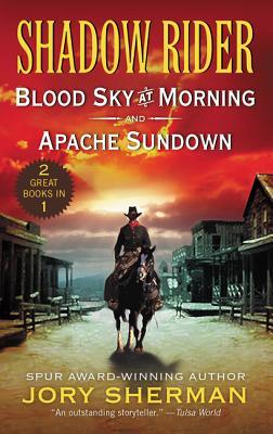 Shadow Rider: Blood Sky at Morning and Shadow Rider: Apache Sundown: First Two Classic American Westerns – Action-Packed Frontier Justice