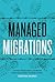 Managed Migrations: Growers, Farmworkers, and Border Enforcement in the Twentieth Century (Historia USA)