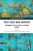 Post-Cold War Borders: Reframing Political Space in Eastern Europe (Routledge Borderlands Studies)