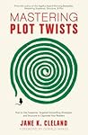 Mastering Plot Twists: How to Use Suspense, Targeted Storytelling Strategies, and Structure to Captivate Your Readers