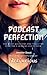 Podcast Perfection by Jennifer Dasal