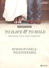 To Have and To Hold - Leader Guide: Preparing for a Godly Marriage