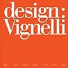 Design: Vignelli: Graphics, Packaging, Architecture, Interiors, Furniture, Products