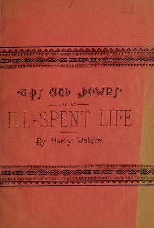 Ups and Downs of an Ill-Spent Life (Unknown Binding)