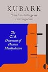 Kubark Counterintelligence Interrogation by Central Intelligence Agency