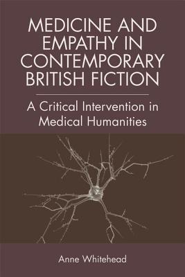 Medicine and Empathy in Contemporary British Fiction: A Critical Intervention in Medical Humanities
