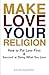 Make Love Your Religion by David Nazario