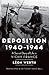 Deposition 1940-1944