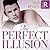 The Perfect Illusion