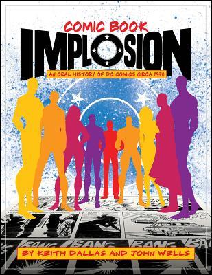 Comic Book Implosion: An Oral History of DC Comics Circa 1978 (Paperback)