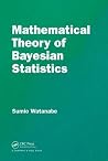 Mathematical Theory of Bayesian Statistics (Chapman & Hall/CRC Monographs on Statistics & Applied Probab)