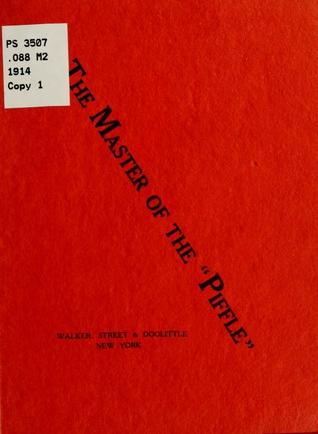The Master of the "Piffle": A Psychological Phantasmagoria in Five Screams and a Kick; Including an Ancient Aztek Formula for Scientific Treatment of Internal Troubles