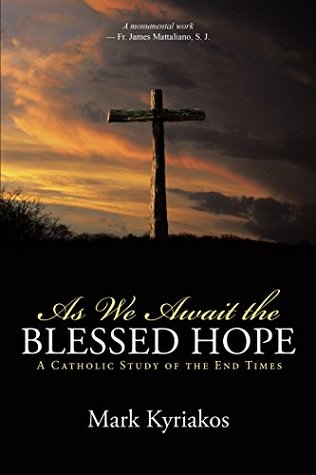 As We Await the Blessed Hope: A Catholic Study of the End Times (Kindle Edition)