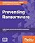 Preventing Ransomware: Understand everything about digital extortion and its prevention