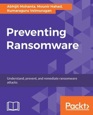Preventing Ransomware: Understand everything about digital extortion and its prevention (Kindle Edition)