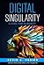 Digital Singularity: A Case...