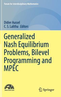 Generalized Nash Equilibrium Problems, Bilevel Programming and MPEC (Forum for Interdisciplinary Mathematics)