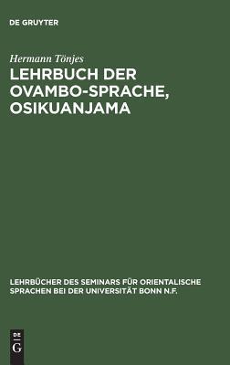 Lehrbuch der Ovambo-Sprache, Osikuanjama (Lehrbücher des Seminars für orientalische Sprachen bei der Universität Bonn N.F., 24) (German Edition)