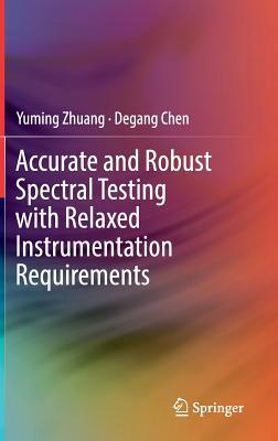 Accurate and Robust Spectral Testing with Relaxed Instrumentation Requirements (Hardcover)