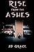 Rise From the Ashes by J.D. Grace