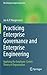 Practicing Enterprise Governance and Enterprise Engineering: Applying the Employee-Centric Theory of Organization (The Enterprise Engineering Series)