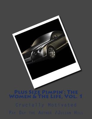 Plus Size Pimpin': The Women & The Life, Vol. 1: Crucially Motivated